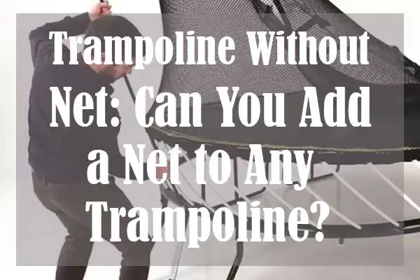 Can You Add a Net to Any Trampoline