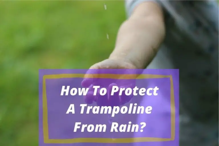 How to Protect Trampoline from Rain